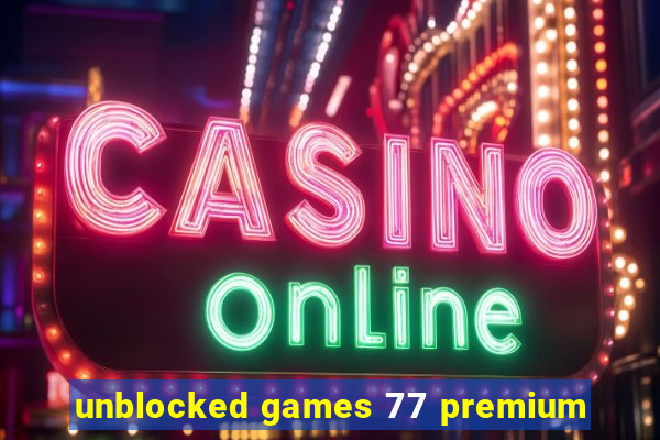 unblocked games 77 premium